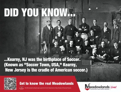 Meadowlands Fun Fact - Known as "Soccer Town, USA," Kearny, New Jersey is the cradle of American soccer.